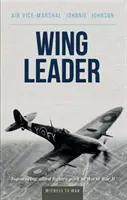 Wing Leader: A második világháború legjobb szövetséges vadászpilótája - Wing Leader: Top-Scoring Allied Fighter Pilot of World War II