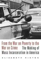 Od války proti chudobě k válce proti kriminalitě: Válka proti kriminalitě: vznik masového uvěznění v Americe - From the War on Poverty to the War on Crime: The Making of Mass Incarceration in America