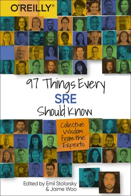 97 dolog, amit minden Sre-nek tudnia kell: A szakértők kollektív bölcsességei - 97 Things Every Sre Should Know: Collective Wisdom from the Experts