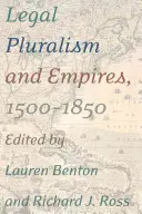 Jogi pluralizmus és birodalmak, 1500-1850 - Legal Pluralism and Empires, 1500-1850