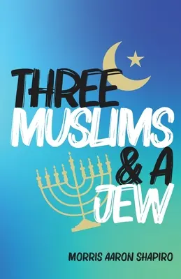 Három muszlim és egy zsidó - Three Muslims & A Jew