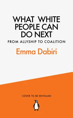 Mit tehetnek a fehérek ezután - A szövetségestől a koalícióig - What White People Can Do Next - From Allyship to Coalition