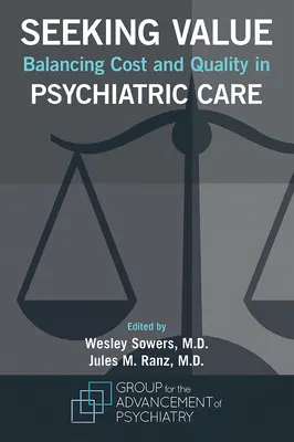 Értékkeresés: A költségek és a minőség egyensúlyban tartása a pszichiátriai ellátásban - Seeking Value: Balancing Cost and Quality in Psychiatric Care