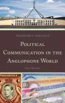 Politikai kommunikáció az angolszász világban: Esettanulmányok - Political Communication in the Anglophone World: Case Studies