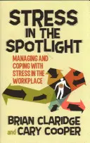 Stressz a reflektorfényben: A stressz kezelése és kezelése a munkahelyen - Stress in the Spotlight: Managing and Coping with Stress in the Workplace