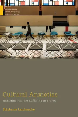 Kulturális szorongások: A migránsok szenvedésének kezelése Franciaországban - Cultural Anxieties: Managing Migrant Suffering in France