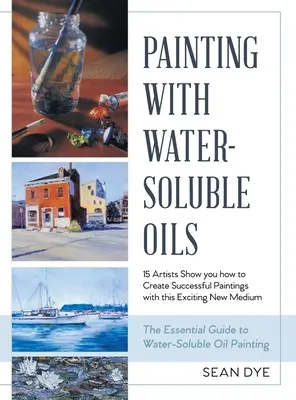 Painting with Water-Soluble Oils (legújabb kiadás) - Painting with Water-Soluble Oils (Latest Edition)