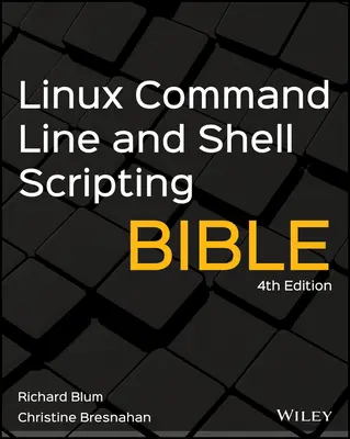 Linux parancssori és Shell szkriptelés biblia - Linux Command Line and Shell Scripting Bible