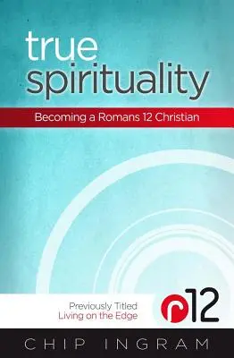 Igazi spiritualitás: A Rómaiakhoz írt levél 12. fejezetének keresztyénné válása - True Spirituality: Becoming a Romans 12 Christian