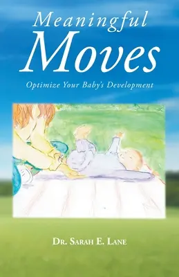 Értelmes mozdulatok: Optimalizálja a baba fejlődését - Meaningful Moves: Optimize Your Baby's Development