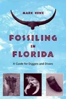 Fossiling in Florida: A Guide for Diggers and Divers