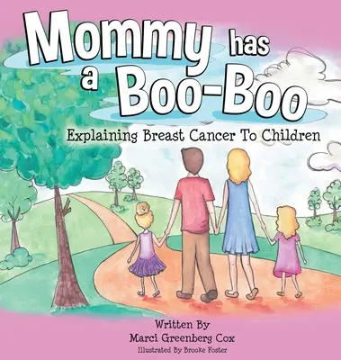 Anyuci bibircsókot kapott: A mellrák magyarázata a gyerekeknek - Mommy Has a Boo-Boo: Explaining Breast Cancer to Children