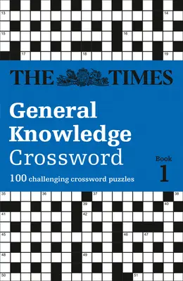 The Times Keresztrejtvények - The Times Általános Tudás Keresztrejtvénykönyv 1: 80 általános tudás keresztrejtvényt - The Times Crosswords - The Times General Knowledge Crossword Book 1: 80 General Knowledge Crossword Puzzles