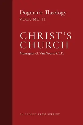 Krisztus egyháza: Dogmatikai teológia (2. kötet) - Christ's Church: Dogmatic Theology (Volume 2)