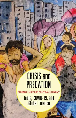 Válság és ragadozás: India, Covid-19 és a globális pénzügyek - Crisis and Predation: India, Covid-19, and Global Finance