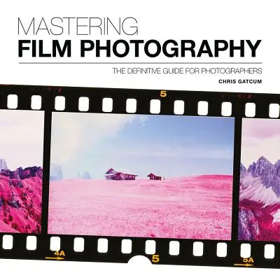 A filmes fényképezés elsajátítása: A Definitive Guide for Photographers - Mastering Film Photography: A Definitive Guide for Photographers