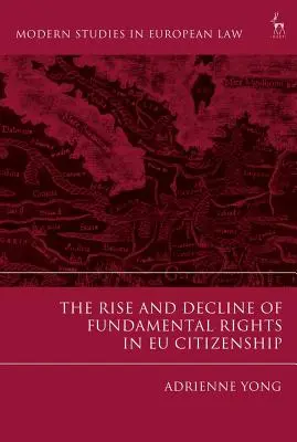 Az alapvető jogok felemelkedése és hanyatlása az uniós polgárságban - The Rise and Decline of Fundamental Rights in Eu Citizenship