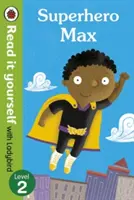 Szuperhős Max- Olvasd el magad a Ladybird segítségével: Level 2 - Superhero Max- Read it yourself with Ladybird: Level 2