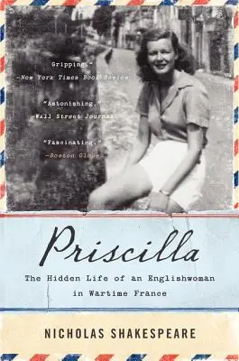 Priscilla: Egy angol nő rejtett élete a háború alatti Franciaországban - Priscilla: The Hidden Life of an Englishwoman in Wartime France