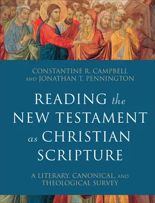 Az Újszövetség keresztény szentírásként való olvasása: Irodalmi, kánoni és teológiai áttekintés - Reading the New Testament as Christian Scripture: A Literary, Canonical, and Theological Survey