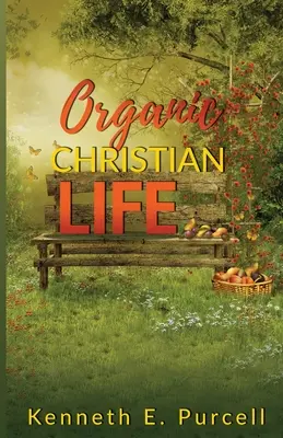 Szerves keresztény élet - Organic Christian Life