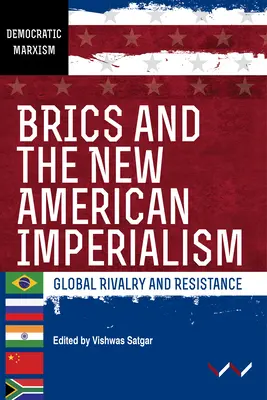 Brics és az új amerikai imperializmus: Globális rivalizálás és ellenállás - Brics and the New American Imperialism: Global Rivalry and Resistance