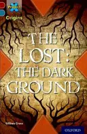 Project X Origins: Félelmek és rémségek: The Lost: The Dark Ground - Project X Origins: Dark Red+ Book band, Oxford Level 19: Fears and Frights: The Lost: The Dark Ground