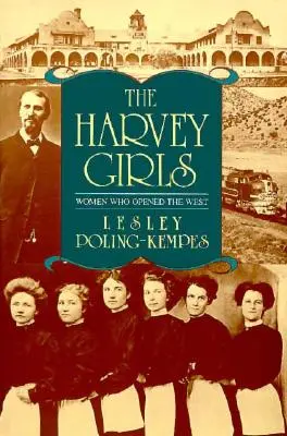 A Harvey-lányok: Nők, akik megnyitották a Nyugatot - The Harvey Girls: Women Who Opened the West