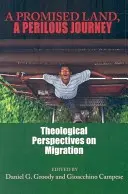 Ígéretes föld, veszélyes utazás: A migráció teológiai perspektívái - A Promised Land, a Perilous Journey: Theological Perspectives on Migration