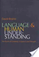 Nyelv és emberi megértés: A kreativitás gyökerei a beszédben és a gondolkodásban - Language and Human Understanding: The Roots of Creativity in Speech and Thought