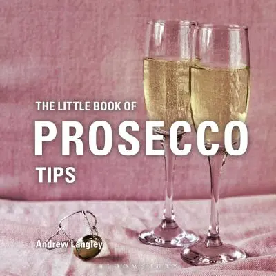 A Prosecco-tippek kis könyve - The Little Book of Prosecco Tips