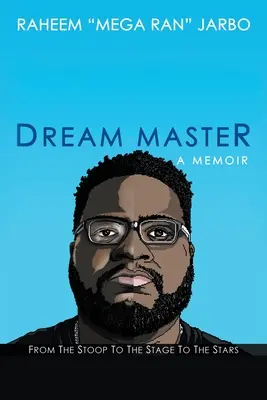 Álmester: Egy memoár: A lépcsőháztól a színpadon át a csillagokig - Dream Master: a Memoir: From the Stoop to the Stage to the Stars