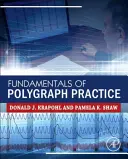 A poligráfos gyakorlat alapjai (Krapohl Donald (American Polygraph Association)) - Fundamentals of Polygraph Practice (Krapohl Donald (American Polygraph Association))