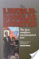 A Lincoln-Douglas viták: Az első teljes, fel nem dolgozott szöveg - The Lincoln-Douglas Debates: The First Complete, Unexpurgated Text