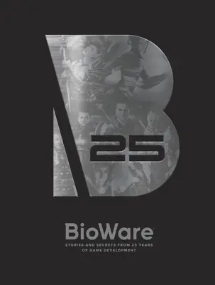 Bioware: Történetek és titkok 25 év játékfejlesztéséből - Bioware: Stories and Secrets from 25 Years of Game Development