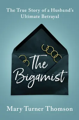 A bigámista: Egy férj végső árulásának igaz története - The Bigamist: The True Story of a Husband's Ultimate Betrayal