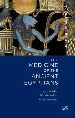 Az ókori egyiptomiak orvostudománya: 2: Belgyógyászat - Medicine of the Ancient Egyptians: 2: Internal Medicine