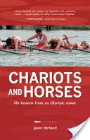 Szekerek és lovak - Egy olimpiai evezős életleckéi - Chariots and Horses - Life Lessons from an Olympic Rower