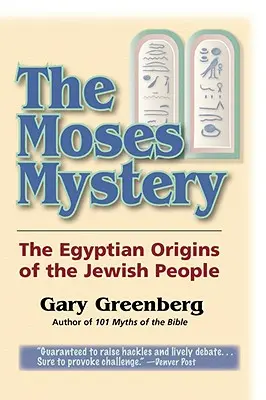 A mózesi rejtély: A zsidó nép egyiptomi eredete - The Moses Mystery: The Egyptian Origins of the Jewish People