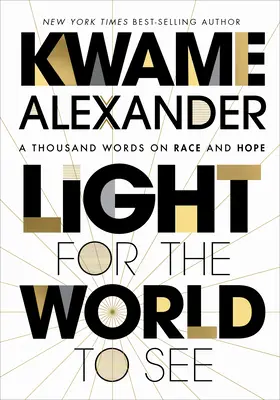 Fényt a világnak, hogy lássa: Ezer szó a fajról és a reményről - Light for the World to See: A Thousand Words on Race and Hope