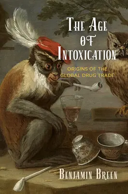 A mámor kora: A globális kábítószer-kereskedelem eredete - The Age of Intoxication: Origins of the Global Drug Trade