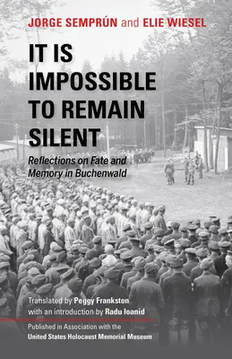 Lehetetlen hallgatni: Gondolatok a sorsról és az emlékezetről Buchenwaldban - It Is Impossible to Remain Silent: Reflections on Fate and Memory in Buchenwald