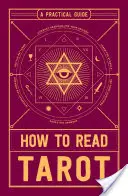 Hogyan olvassunk tarotot: Tarot: Gyakorlati útmutató - How to Read Tarot: A Practical Guide