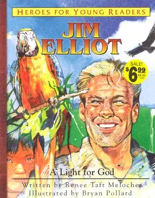 Jim Elliot Isten fénye (Hősök fiatal olvasóknak) - Jim Elliot a Light for God (Heroes for Young Readers)