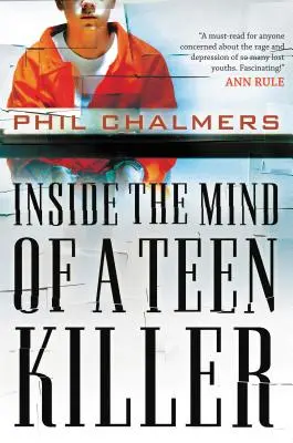 Egy tinédzser gyilkos elméjében - Inside the Mind of a Teen Killer