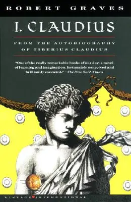 Én, Claudius: Tiberius Claudius önéletrajzából, aki Kr. e. 10-ben született, Kr. u. 54-ben meggyilkolták és meghalt. - I, Claudius: From the Autobiography of Tiberius Claudius, Born 10 B.C., Murdered and Deified A.D. 54