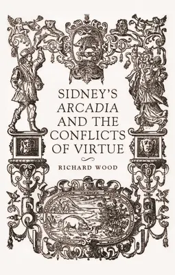 Sidney Árkádiája és az erény konfliktusai - Sidney's Arcadia and the Conflicts of Virtue