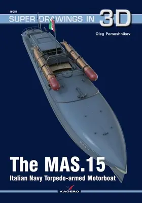 A Mas.15 olasz haditengerészet torpedófegyveres motorcsónakja - The Mas.15 Italian Navy Torpedo-Armed Motorboat