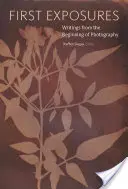 First Exposures: Writings from the Beginning of Photography (Írások a fotográfia kezdetéről) - First Exposures: Writings from the Beginning of Photography