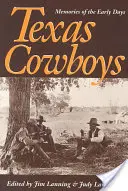 Texasi cowboyok: Emlékek a korai időkből - Texas Cowboys: Memories of the Early Days